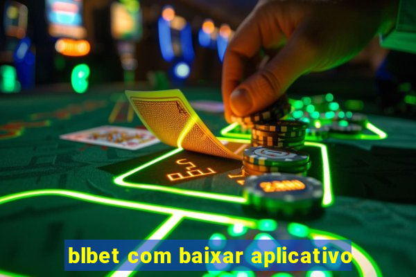 blbet com baixar aplicativo